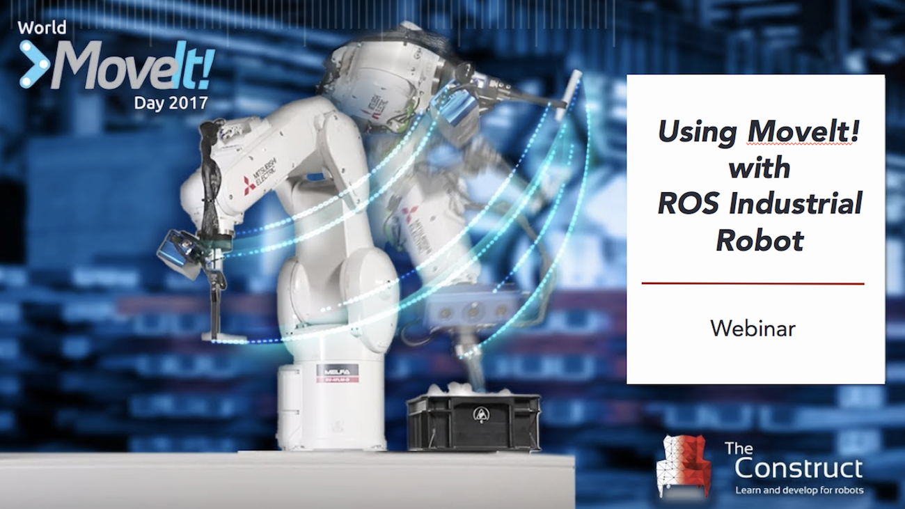 [ROS Webinar] Using MoveIt! with ROS Industrial Robot