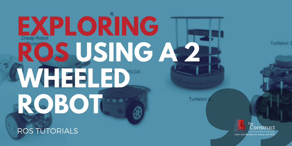 [ROS Projects] – Exploring ROS using a 2 Wheeled Robot