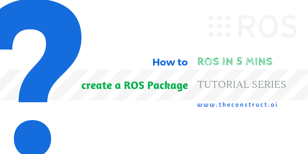 [ROS In 5 Minutes] 002 – How to create a ROS Package
