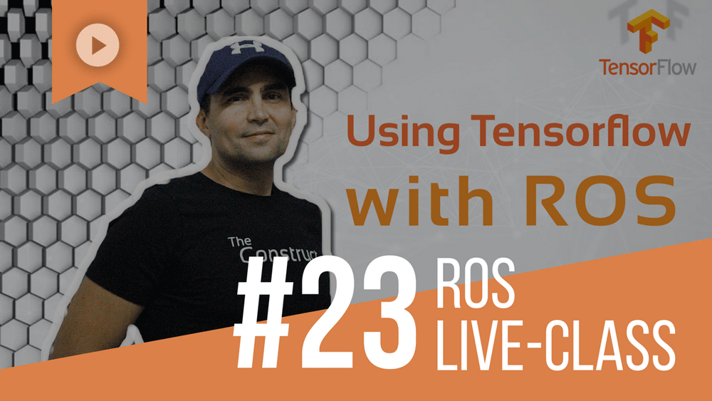 ROS Developers LIVE-Class #23: Using Tensorflow with ROS