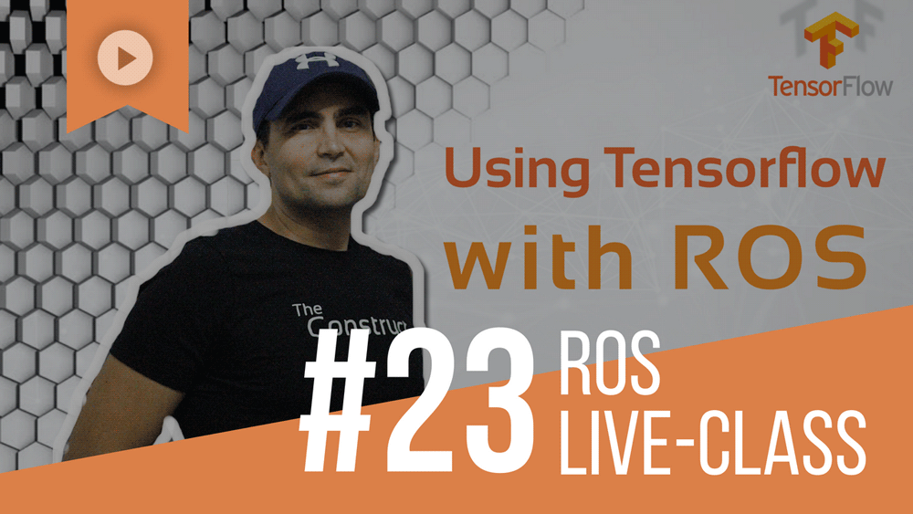 ROS-Developers-LIVE-Class-#23--Using-Tensorflow-with-ROS