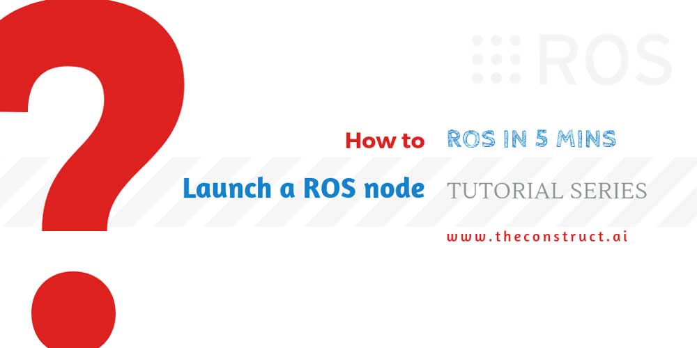 [ROS in 5 mins] 009 – How to Launch a ROS node