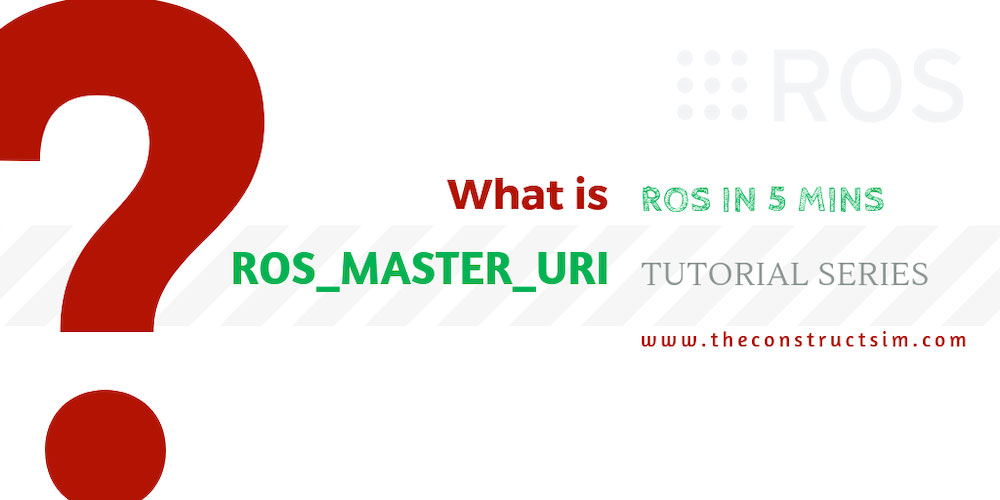 [ROS in 5 mins] 010 – What is ROS_MASTER_URI?