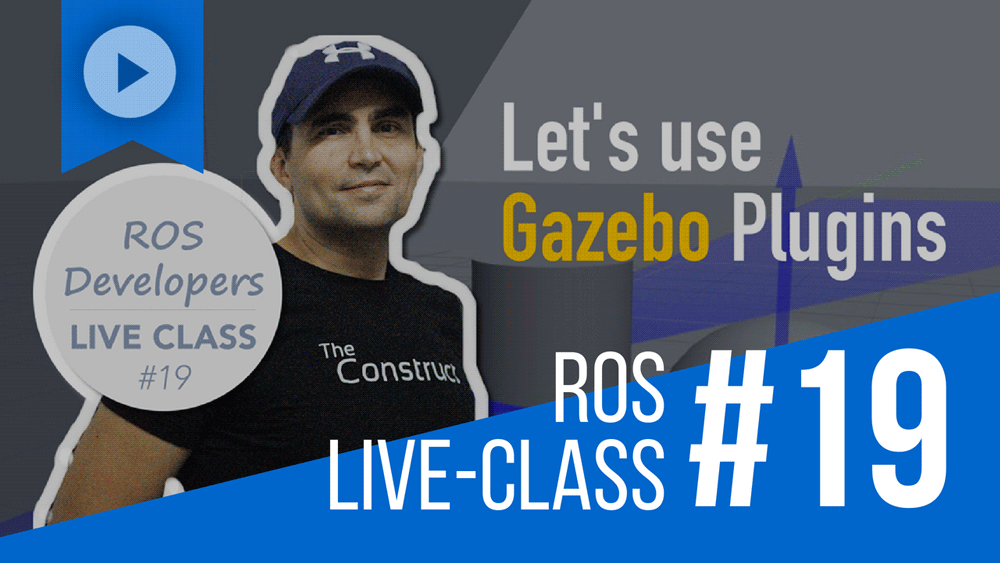 ROS Developers LIVE-Class #19: Let’s Use Gazebo Plugins