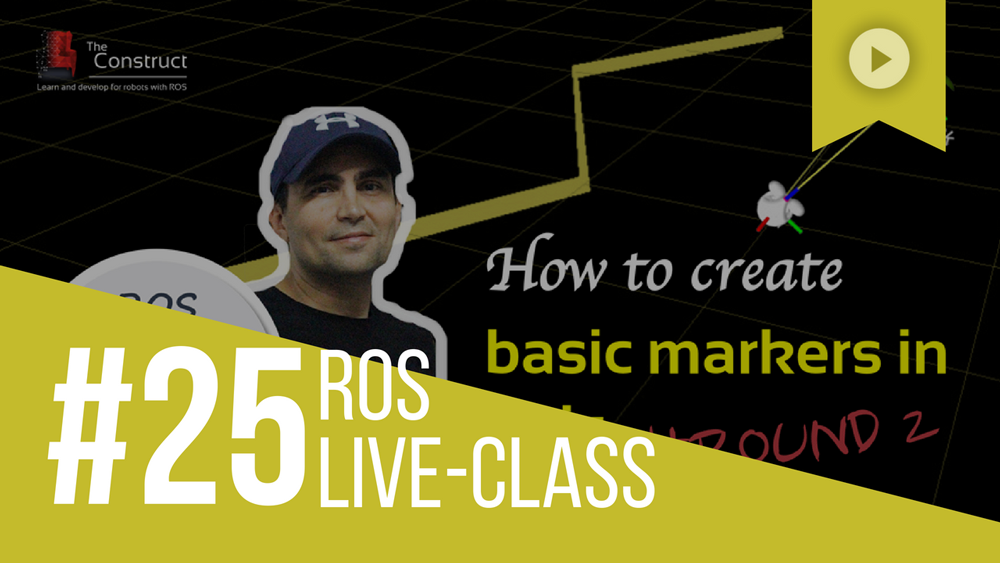 ROS Developers LIVE-Class #25: How to create basic markers in Rviz | Round 2