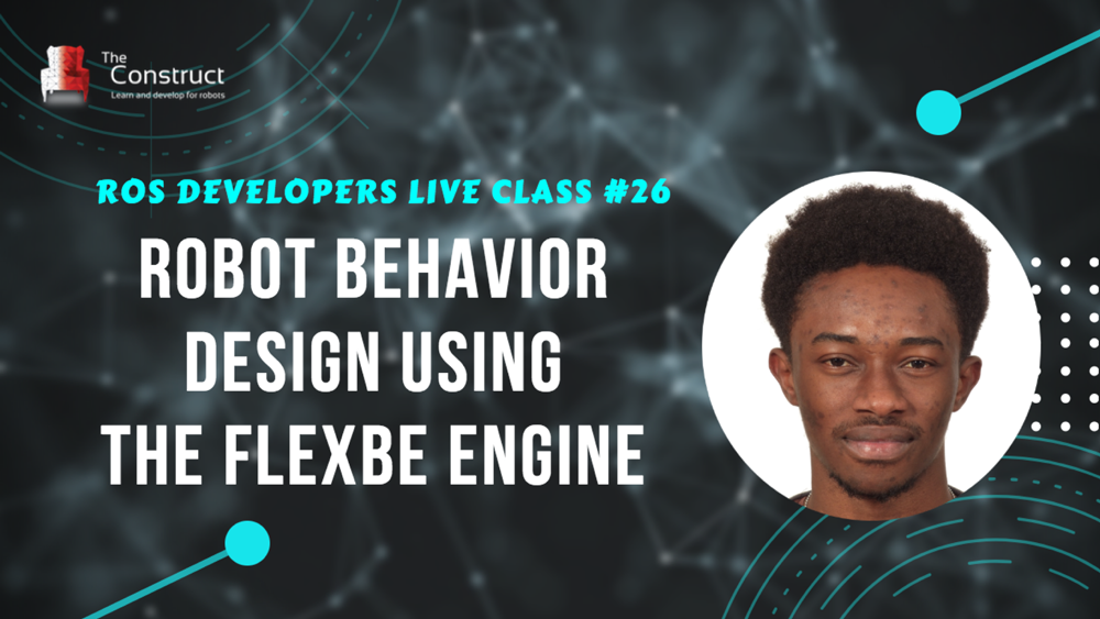 ROS Developers LIVE-Class #26: Robot Behavior Design using the FlexBe Engine