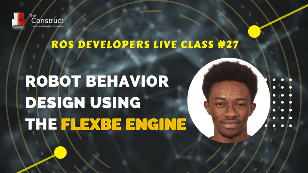 ROS-Developers-LIVE-Class-#27--Robot-Behavior-Design-using-the-FlexBe-Engine-_-Round-2