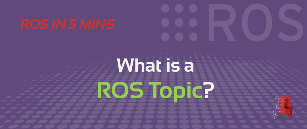 [ROS in 5 mins] 019 – What is a ROS Topic