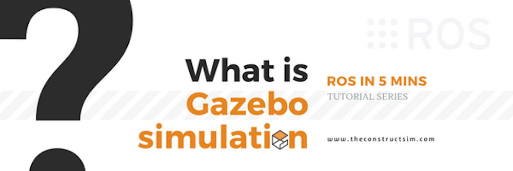 [ROS in 5 mins] 028 – What is Gazebo simulation?