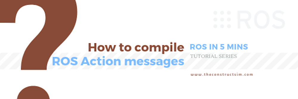 [ROS in 5 mins] 032 - How to compile ROS Action messages