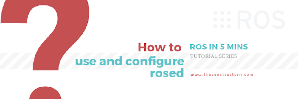 [ROS in 5 mins] 036 – How to use and configure rosed