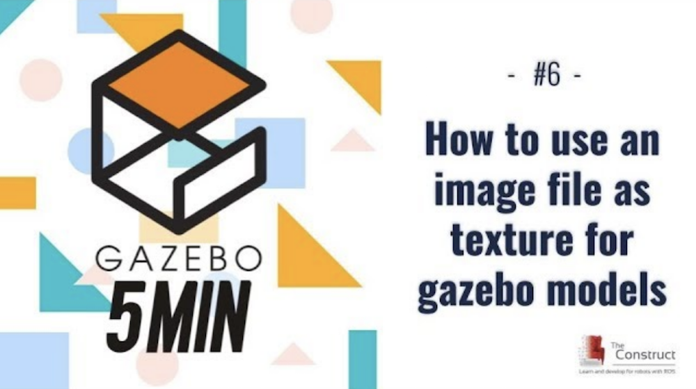 [Gazebo in 5 minutes] 006 – How to use an image file as texture for gazebo model