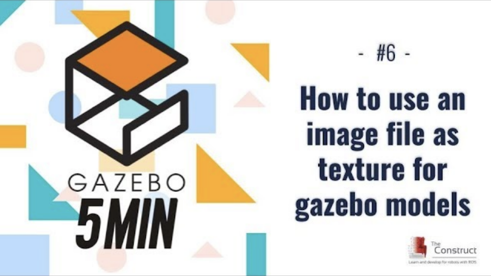 [Gazebo in 5 minutes] 006 – How to use an image file as texture for gazebo model