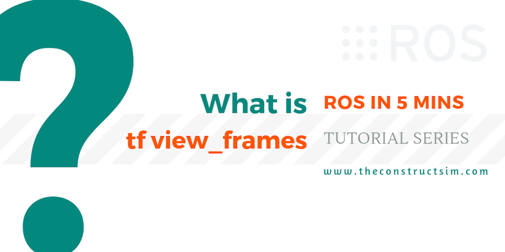 [ROS in 5 mins] 043 - What is tf view_frames?