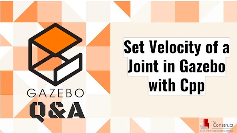 [Gazebo Q&A] 007 – Set Velocity of a Joint in Gazebo with Cpp