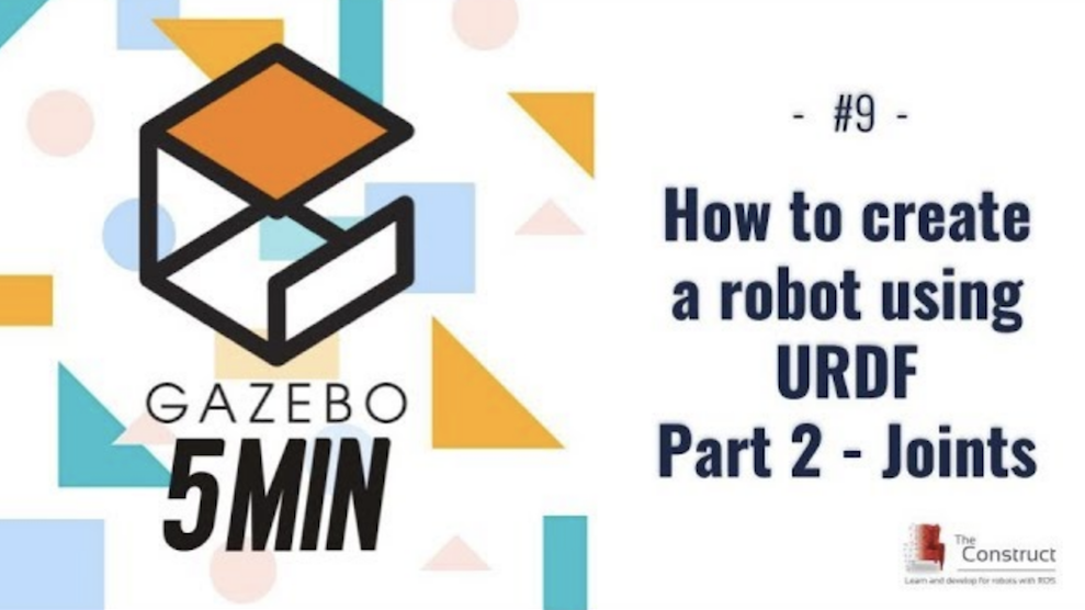 [Gazebo in 5 mins] 009 – How to create a robot using URDF – Part 2 – Joints