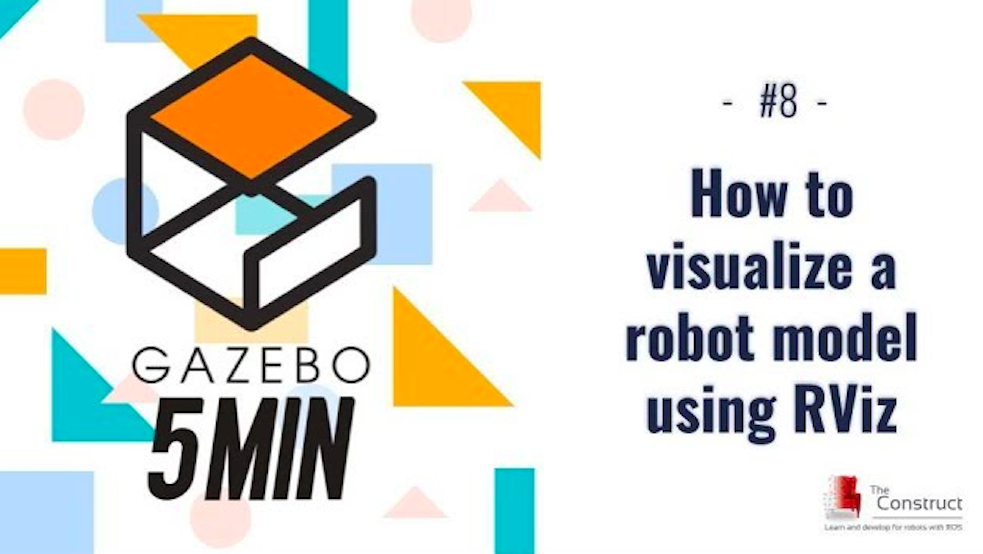 [Gazebo in 5 minutes] 008 – How to visualize a robot URDF using RVIZ