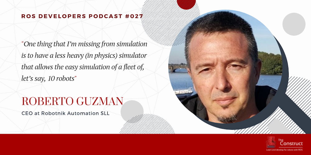 RDP 027- Off-the-shelf ROS components for Robots With Roberto Guzman