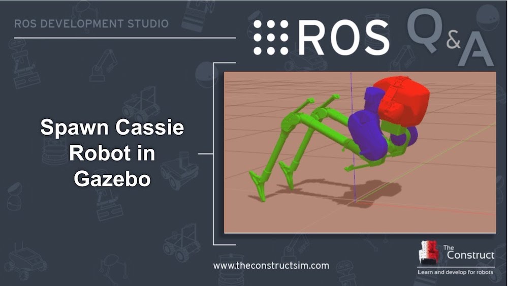 [ROS Q&A] 166 - Spawn Cassie Robot in Gazebo