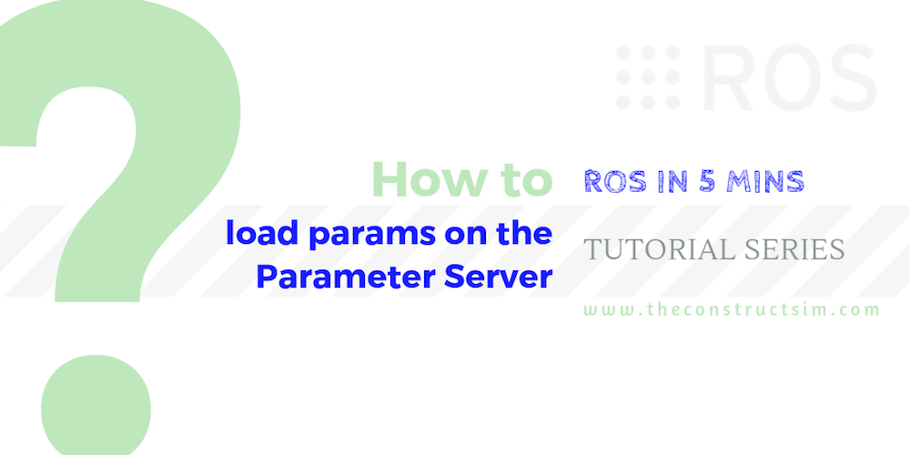 [ROS in 5 mins] 053 – How to load params on the Parameter Server