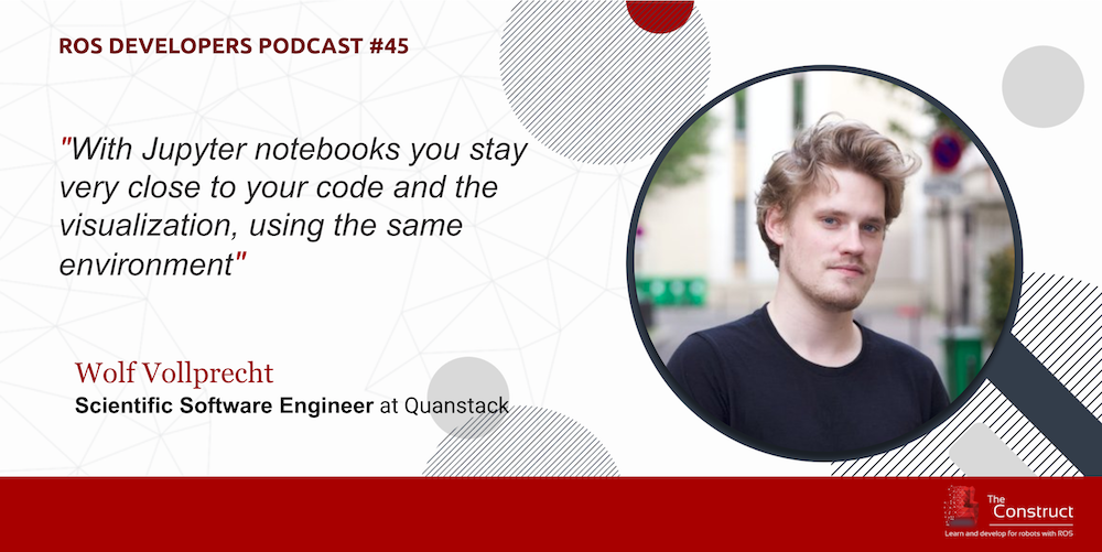 Using ROS on Jupyter notebooks with Wolf Vollprecht ROS Developers Podcast n. 45