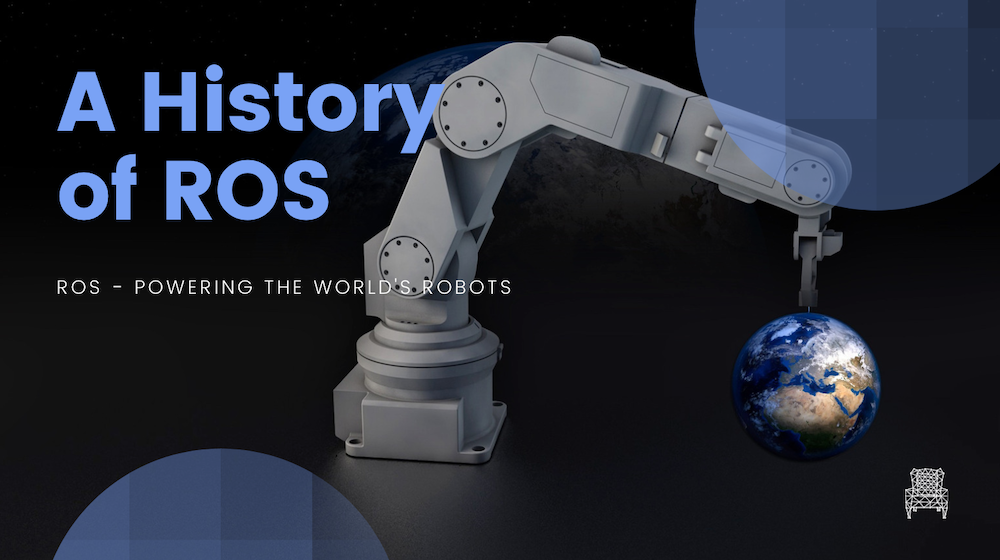 A History of ROS (Robot Operating System)