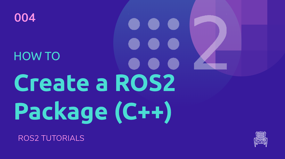 ROS2 Tutorials #4: How to create a ROS2 Package for C++ [NEW]