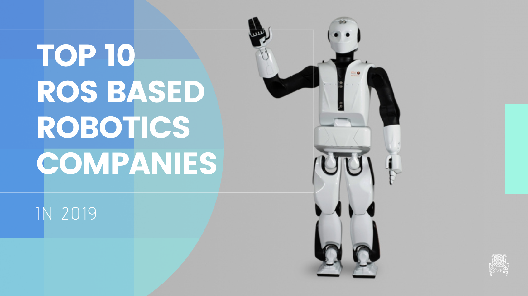 Top 10 ROS Based Robotics Companies in 2019