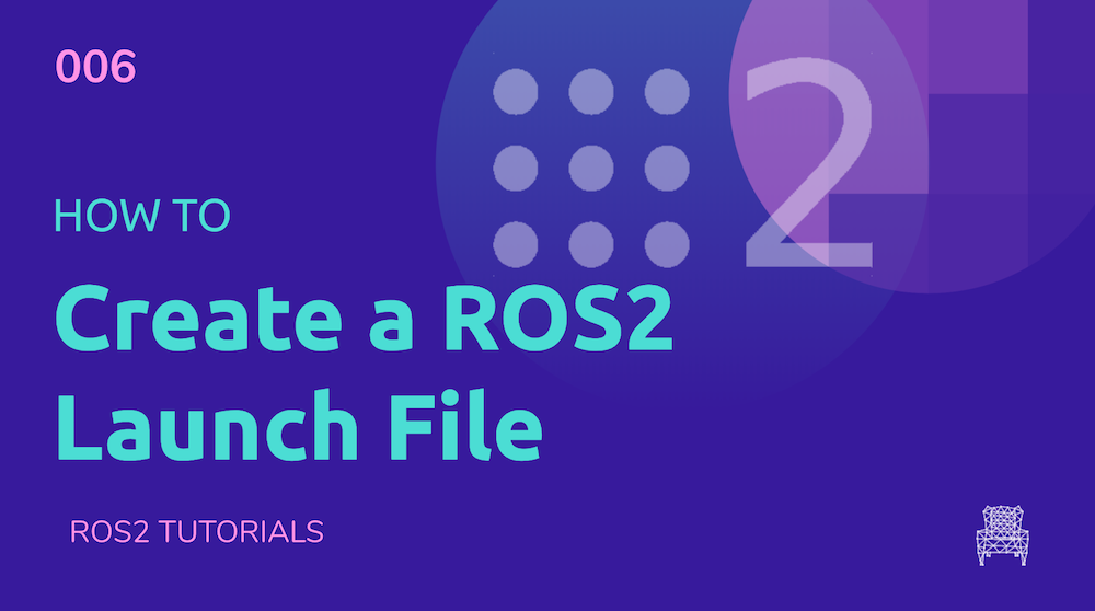 ROS2 Tutorials #6: How to create a ROS2 launch file [NEW]