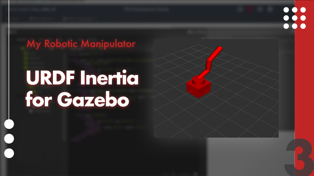 My Robotic Manipulator URDF Inertia for Gazebo