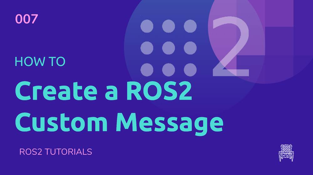 ROS2 Tutorials #7: How to create a ROS2 Custom Message