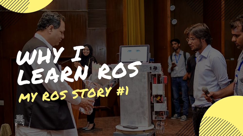 My ROS Story #1: Why I Learn ROS?