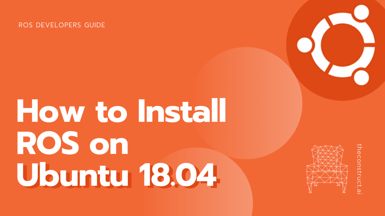 How to Install ROS on Ubuntu 18.04 by The Construct