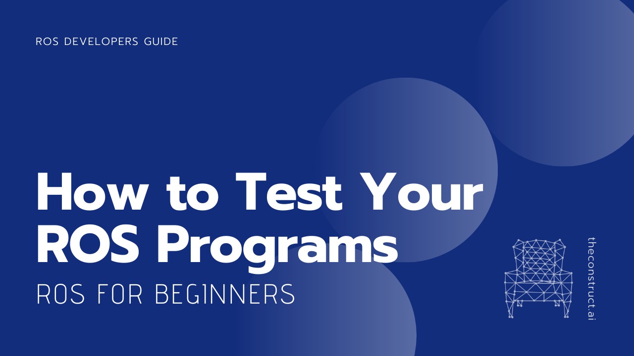 How to Test Your ROS Programs