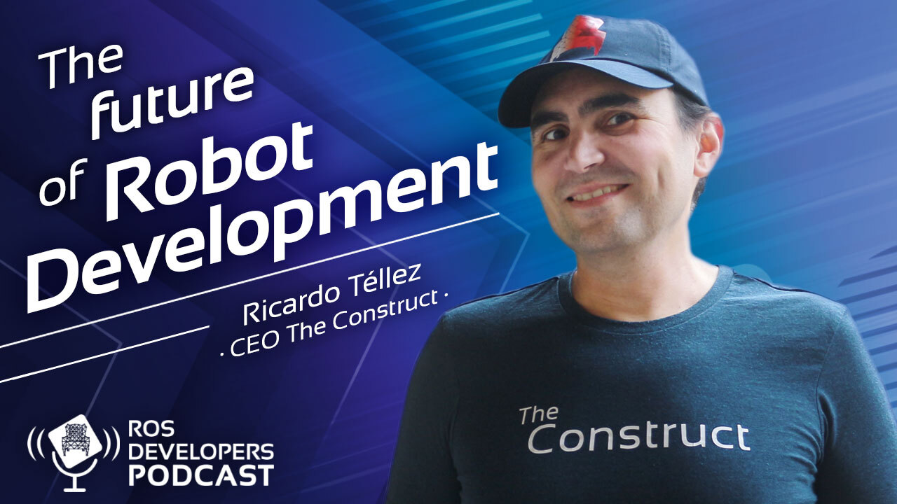 ROS-DEvelopers-Podcast-Ricardo-Tellez