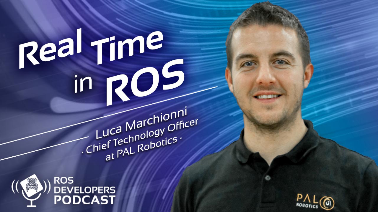 83. Real Time Control in ROS with Luca Marchionni