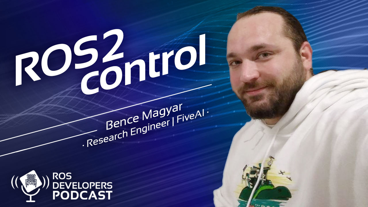 85. ROS2 Control with Bence Magyar