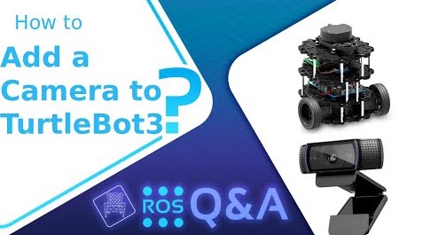 How to Install a USB Camera in TurtleBot3 – ROS Q&A #220