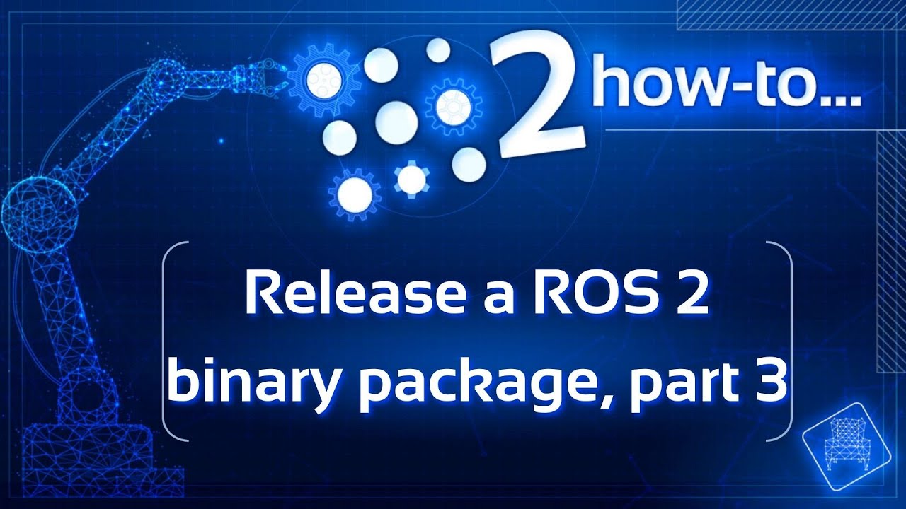How to release a ROS 2 binary package – Part 3